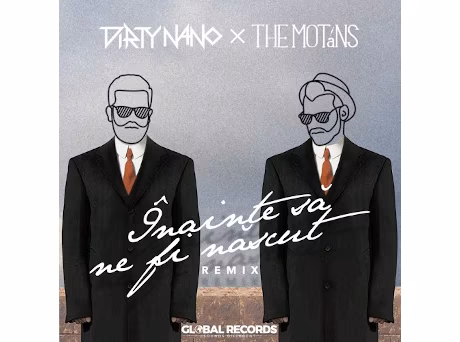 Dirty Nano vs. The Motans – Inainte Sa Ne Fi Nascut (REMIX)